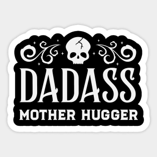 Dadass Mother Hugger. For Badass Dads Sticker